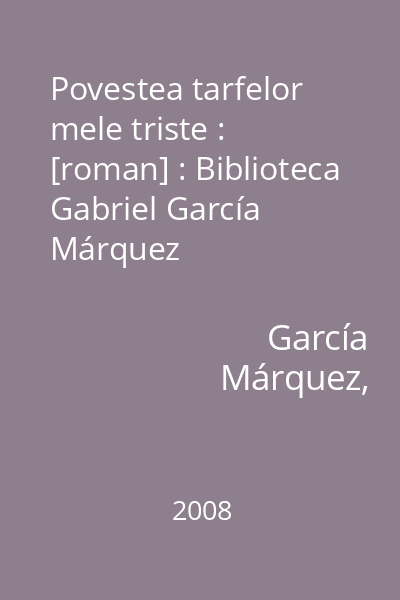 Povestea tarfelor mele triste : [roman] : Biblioteca Gabriel García Márquez