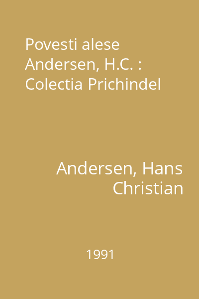 Povesti alese  Andersen, H.C. : Colectia Prichindel