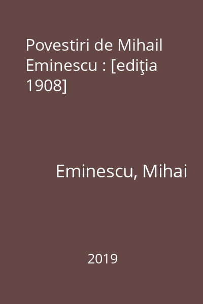 Povestiri de Mihail Eminescu : [ediţia 1908]