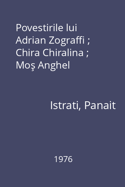 Povestirile lui Adrian Zograffi ; Chira Chiralina ; Moş Anghel