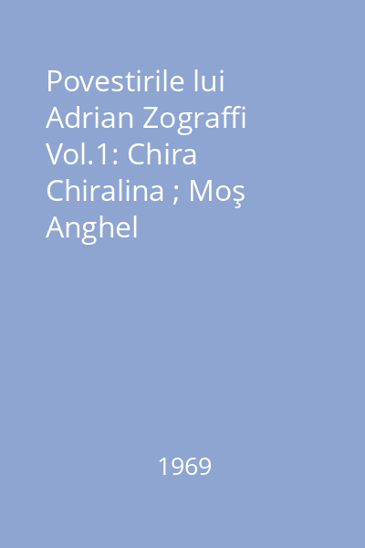 Povestirile lui Adrian Zograffi  Vol.1: Chira Chiralina ; Moş Anghel