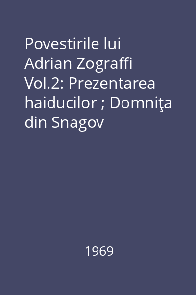 Povestirile lui Adrian Zograffi  Vol.2: Prezentarea haiducilor ; Domniţa din Snagov