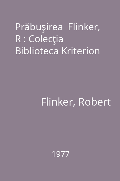 Prăbuşirea  Flinker, R : Colecţia Biblioteca Kriterion