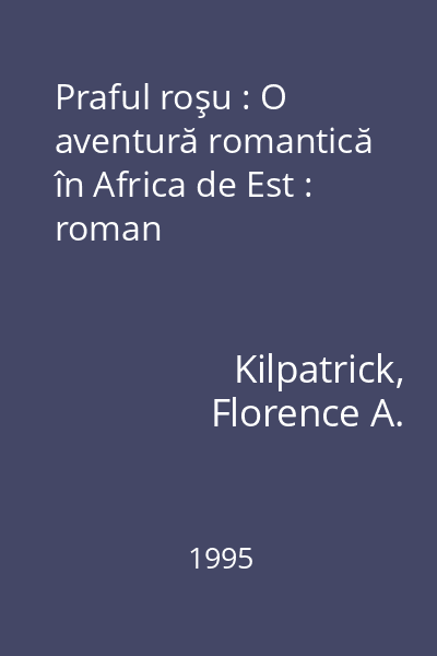 Praful roşu : O aventură romantică în Africa de Est : roman