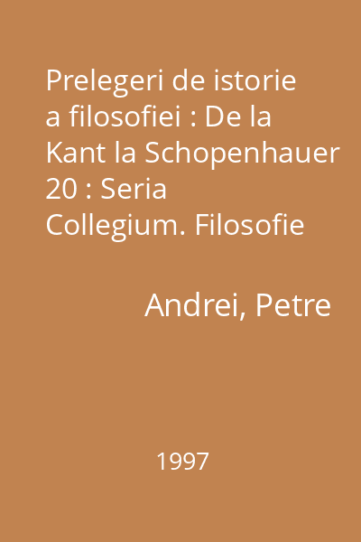 Prelegeri de istorie a filosofiei : De la Kant la Schopenhauer 20 : Seria Collegium. Filosofie