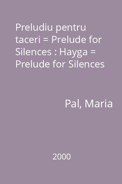 Preludiu pentru taceri = Prelude for Silences : Hayga = Prelude for Silences