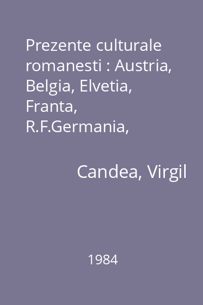Prezente culturale romanesti : Austria, Belgia, Elvetia, Franta, R.F.Germania, Olanda, Portugalia, Spania, Suedia