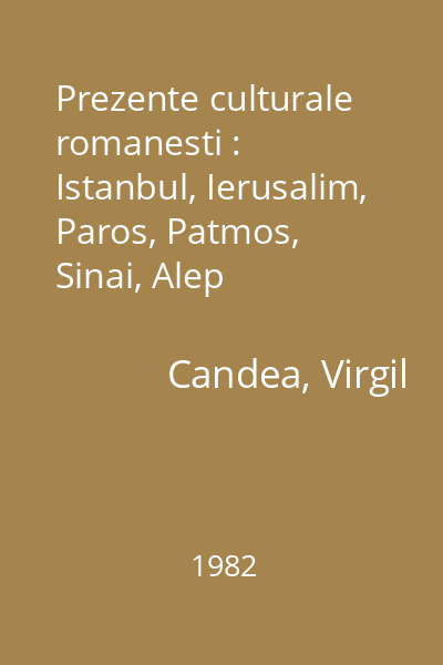 Prezente culturale romanesti : Istanbul, Ierusalim, Paros, Patmos, Sinai, Alep
