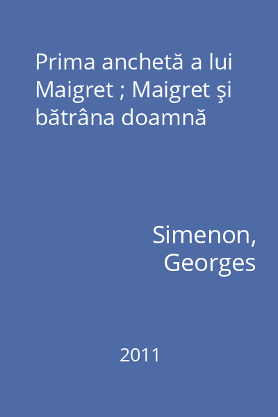Prima anchetă a lui Maigret ; Maigret şi bătrâna doamnă