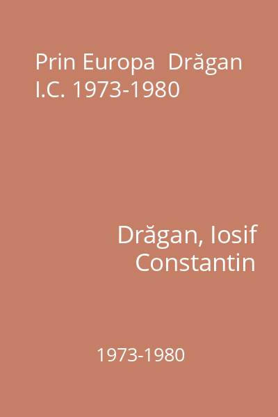 Prin Europa  Drăgan I.C. 1973-1980