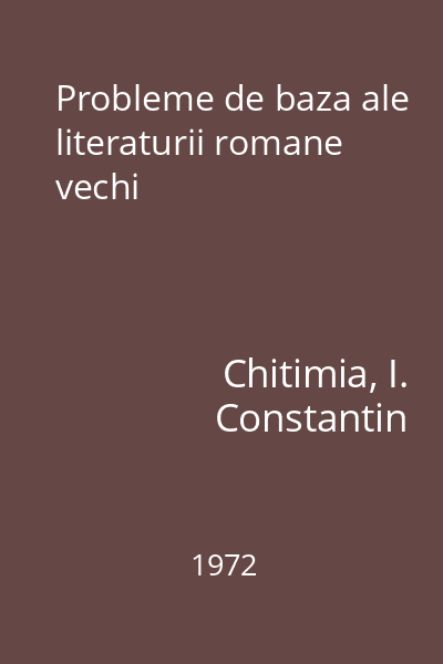 Probleme de baza ale literaturii romane vechi