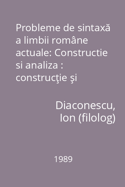 Probleme de sintaxă a limbii române actuale: Constructie si analiza : construcţie şi analiză