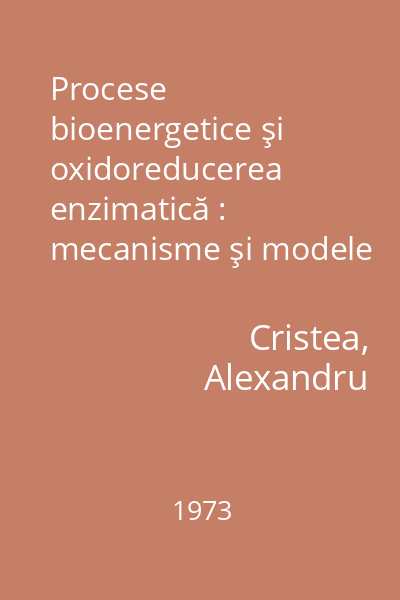 Procese bioenergetice şi oxidoreducerea enzimatică : mecanisme şi modele