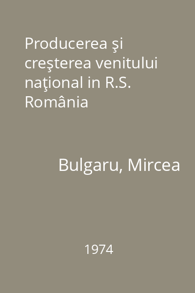 Producerea şi creşterea venitului naţional in R.S. România