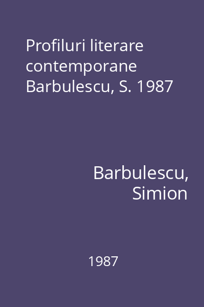 Profiluri literare contemporane  Barbulescu, S. 1987