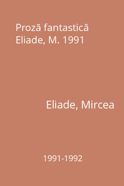 Proză fantastică  Eliade, M. 1991
