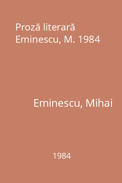 Proză literară  Eminescu, M. 1984