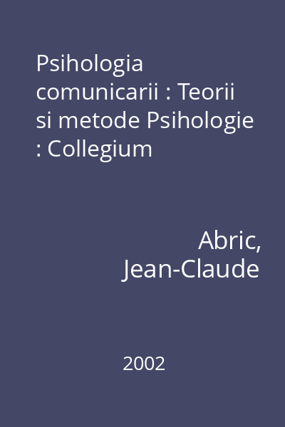 Psihologia comunicarii : Teorii si metode Psihologie : Collegium