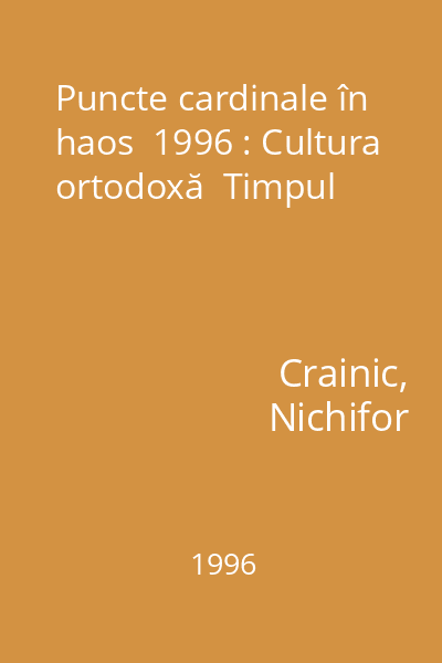 Puncte cardinale în haos  1996 : Cultura ortodoxă  Timpul