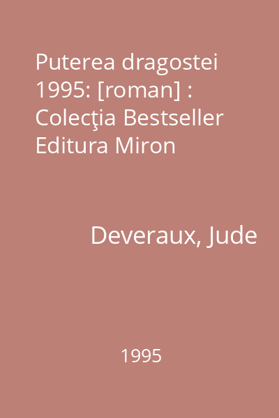 Puterea dragostei  1995: [roman] : Colecţia Bestseller  Editura Miron