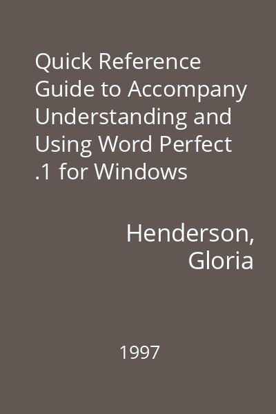 Quick Reference Guide to Accompany Understanding and Using Word Perfect .1 for Windows