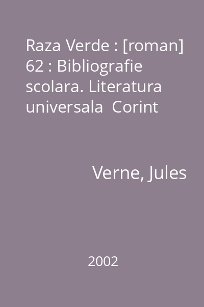 Raza Verde : [roman] 62 : Bibliografie scolara. Literatura universala  Corint