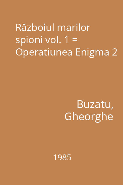 Războiul marilor spioni vol. 1 = Operatiunea Enigma 2