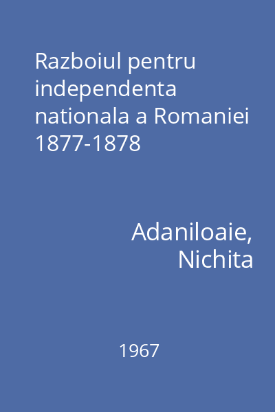Razboiul pentru  independenta nationala a Romaniei 1877-1878