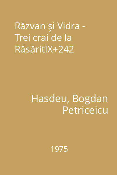 Răzvan şi Vidra - Trei crai de la RăsăritIX+242