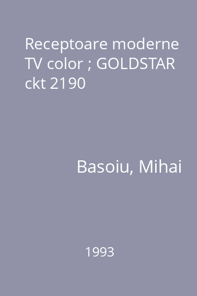 Receptoare moderne TV color ; GOLDSTAR ckt 2190