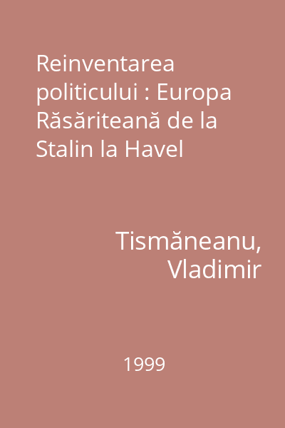 Reinventarea politicului : Europa Răsăriteană de la Stalin la Havel