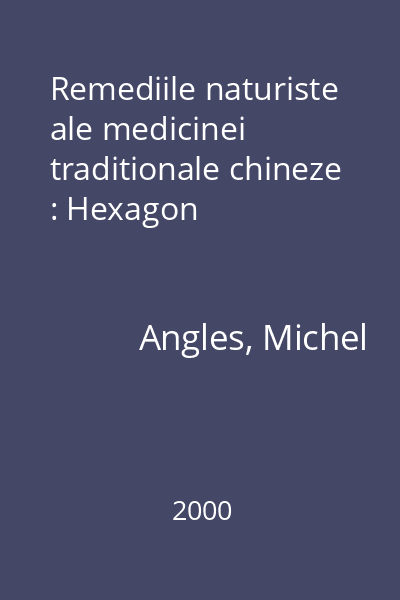Remediile naturiste ale medicinei traditionale chineze : Hexagon