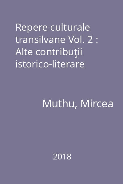 Repere culturale transilvane Vol. 2 : Alte contribuţii istorico-literare