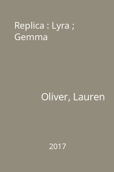 Replica : Lyra ; Gemma
