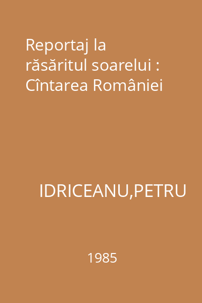 Reportaj la răsăritul soarelui : Cîntarea României