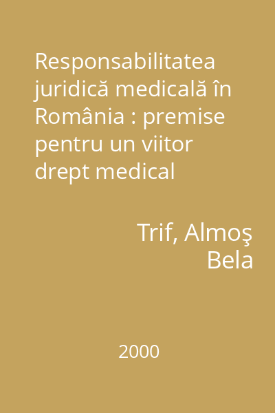Responsabilitatea juridică medicală în România : premise pentru un viitor drept medical