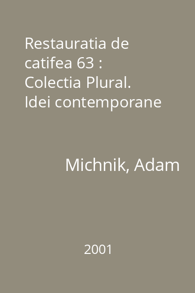 Restauratia de catifea 63 : Colectia Plural. Idei contemporane