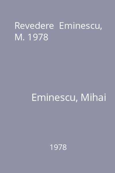 Revedere  Eminescu, M. 1978