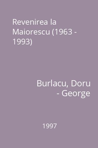Revenirea la Maiorescu (1963 - 1993)