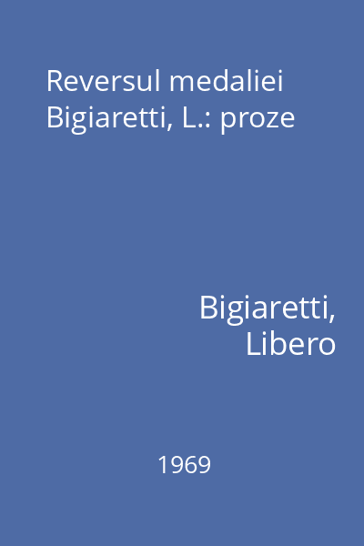 Reversul medaliei  Bigiaretti, L.: proze