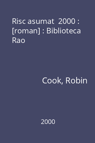 Risc asumat  2000 : [roman] : Biblioteca Rao