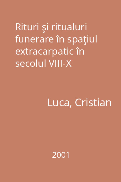 Rituri şi ritualuri funerare în spaţiul extracarpatic în secolul VIII-X