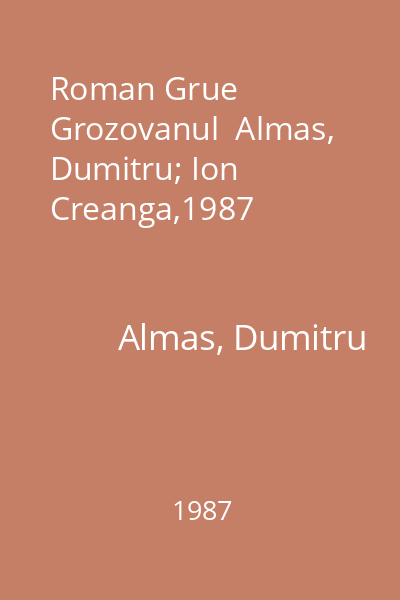 Roman Grue Grozovanul  Almas, Dumitru; Ion Creanga,1987