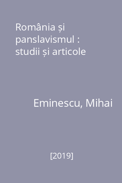 România și panslavismul : studii și articole