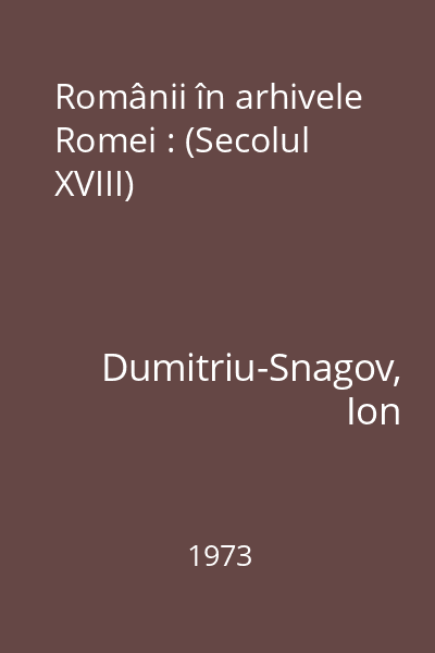 Românii în arhivele Romei : (Secolul XVIII)