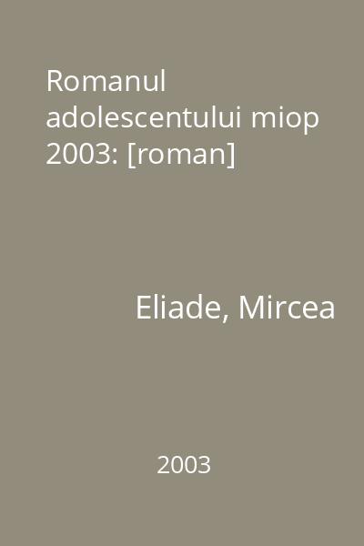 Romanul adolescentului miop  2003: [roman]