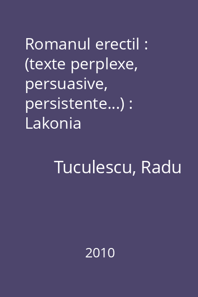 Romanul erectil : (texte perplexe, persuasive, persistente...) : Lakonia