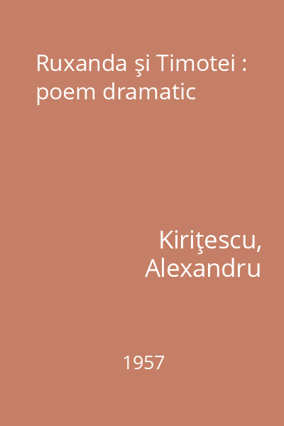 Ruxanda şi Timotei : poem dramatic