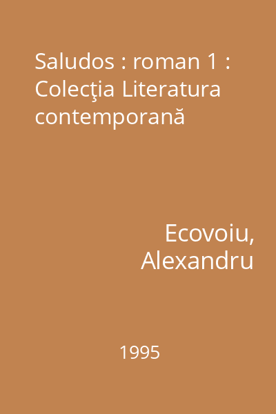 Saludos : roman 1 : Colecţia Literatura contemporană