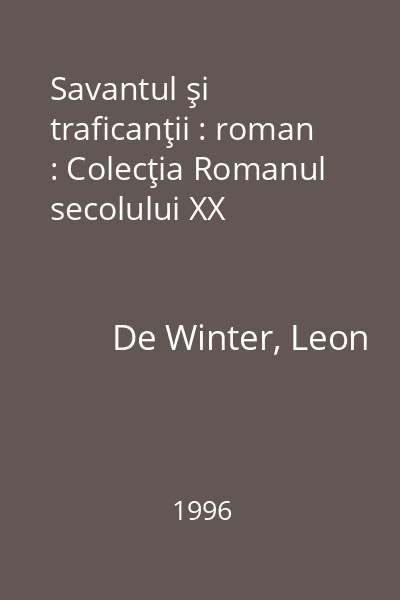 Savantul şi traficanţii : roman : Colecţia Romanul secolului XX